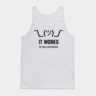 It Works In My Container Funny Black Desgin for Developers Tank Top